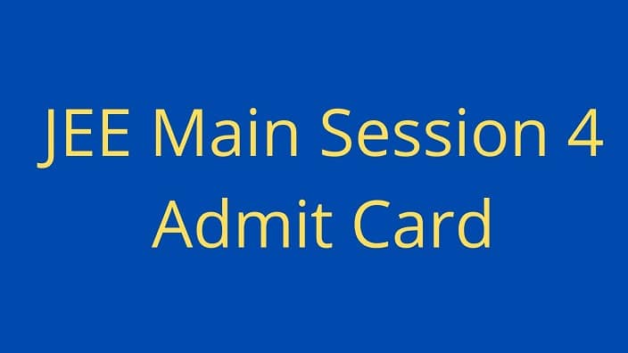 jeemain.nta.nic.in Session 4 Admit Card