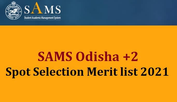 SAMS Odisha +2 Spot Selection Merit List 2021