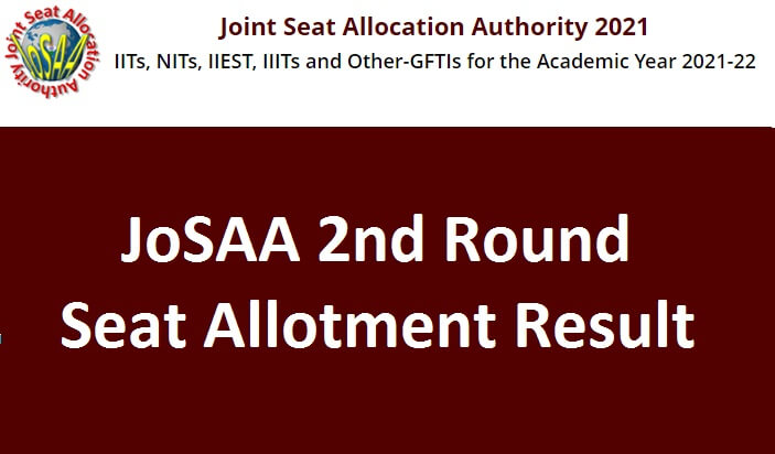 JoSAA 2nd Round Seat Allotment Result 2021