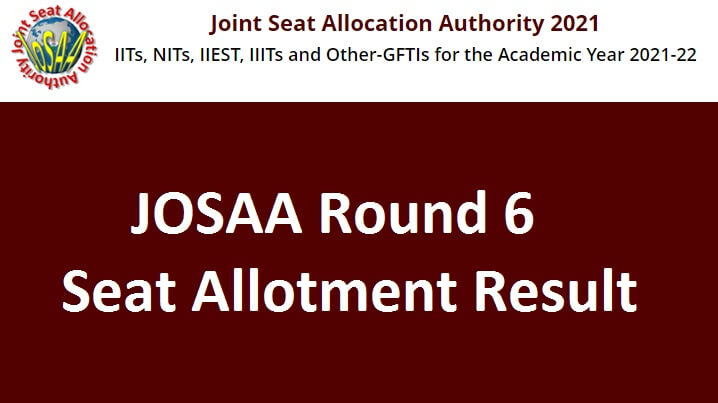 Josaa round 6 seat allotment result