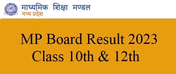 MP Board Result 2023 Class 10th & 12th mpresults.nic.in